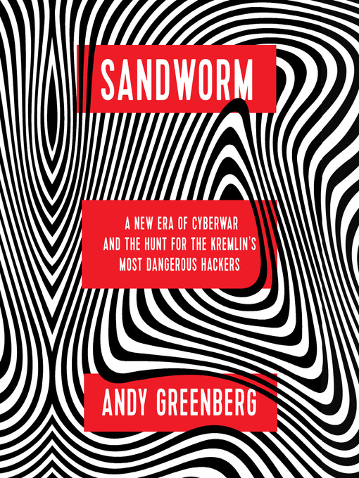 Title details for Sandworm by Andy Greenberg - Available